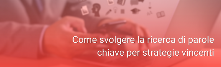 5 consigli per migliorare la strategia delle parole chiave