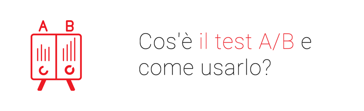 Cos'è il test A/B e come usarlo?