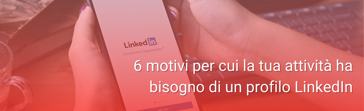 6 motivi per cui dovresti creare una pagina aziendale LinkedIn